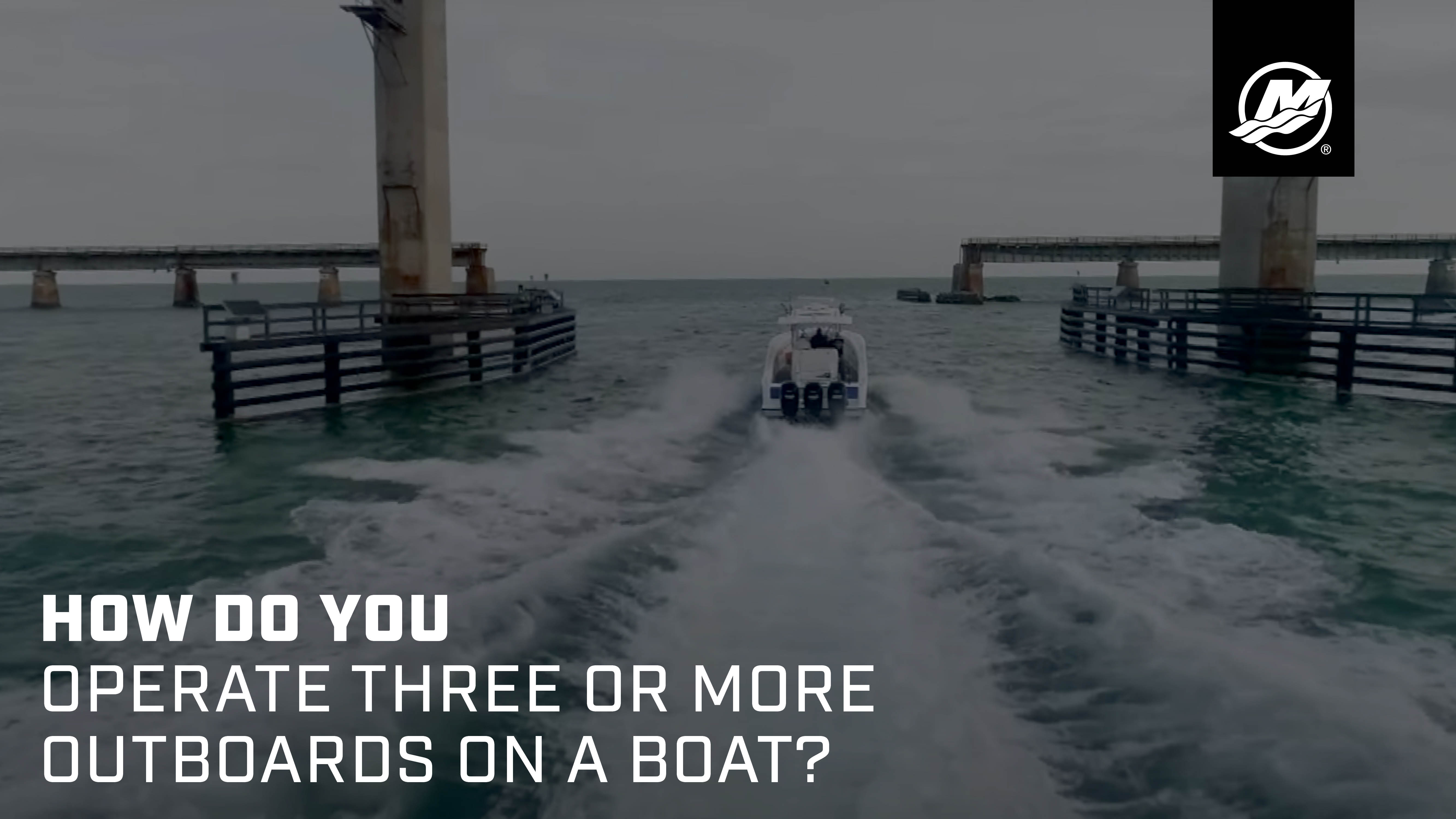 How Do You Operate Three Or More Outboards On A Boat?